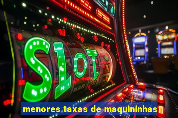 menores taxas de maquininhas